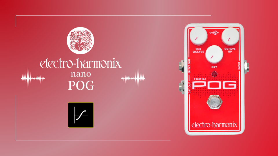 electro-harmonix nano POG コンパクトオクターバーの決定版【サウンド