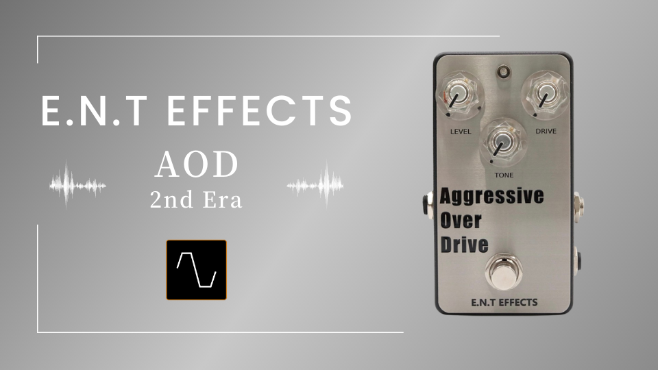 E.N.T EFFECTS Aggressive Over Drive 2nd Era 次世代のハイゲインTS系