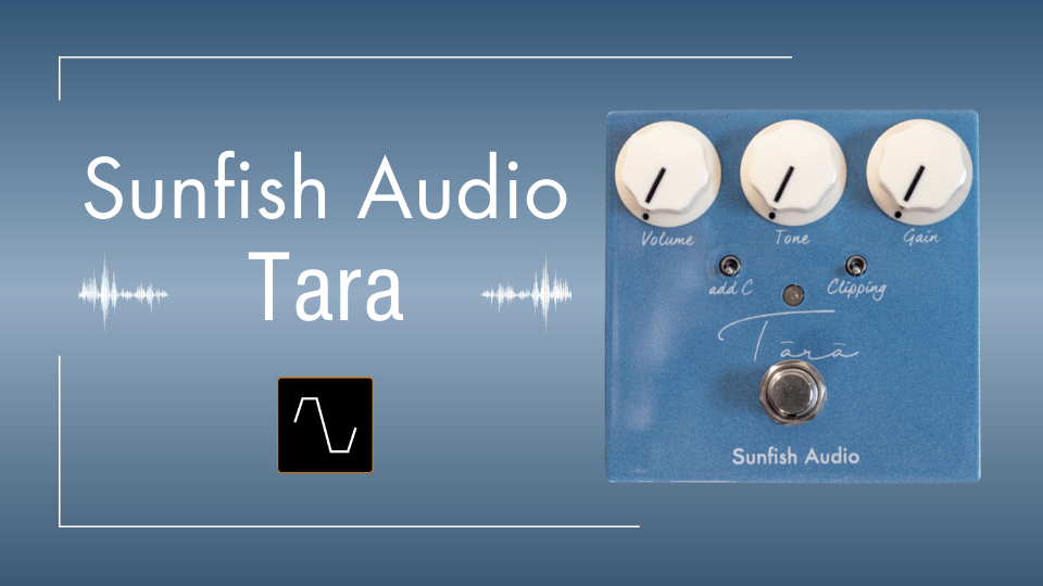 sunfish audio “Tara”（オーバードライブ）-
